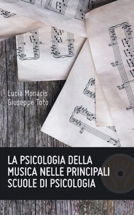 La psicologia della musica nelle principali scuole di psicologia La psicologia della musica nelle principali scuole di psicologia
