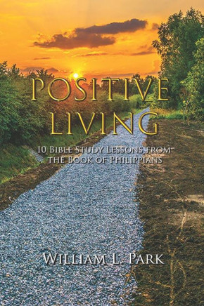 Positive Living: 10 Bible Study Lessons From The Book Of Philippians