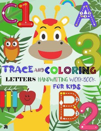 Trace and Coloring Letters Handwriting Workbook for Kids: Practice for Kids with Pen Control, Trace Letters and Numbers, Mazes, Tracing Worksheets, Co