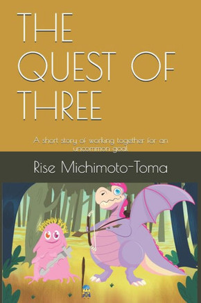 The Quest of Three: A short story of working together for an uncommon goal