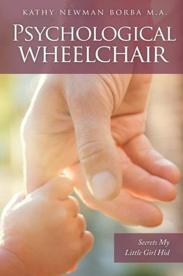 Psychological Wheelchair: Secrets My Little Girl Hid