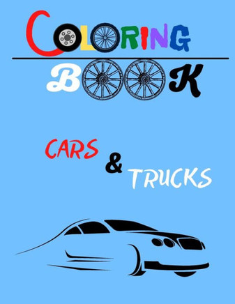 Coloring Book for boys cars & trucks: for small and smaller boys who loves automotive 27 pages