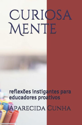 Curiosa Mente: reflexões instigantes para educadores proativos