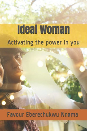 Ideal Woman: Activating the power in you
