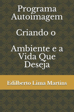 Programa Autoimagem: Criando o Ambiente Que Você Quer