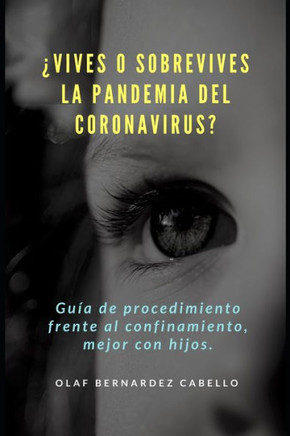 ¿Vives o sobrevives la Pandemia del Coronavirus?: Guía de procedimiento frente al confinamiento, mejor con hijos.