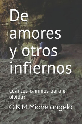 De amores y otros infiernos: Cuántos caminos para el olvido?