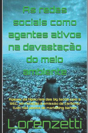 As Redes Sociais Como Agentes Ativos da Devastação do Meio Ambiente