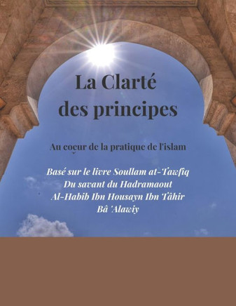 La Clarté des Principes: Au coeur de la pratique de l'Islam