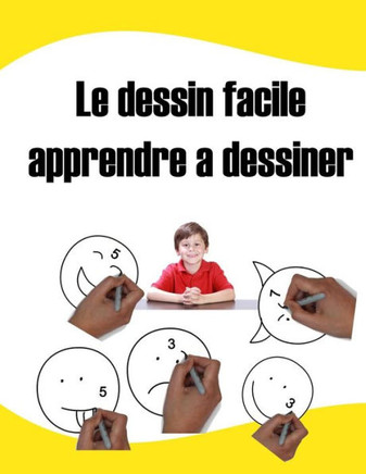 Le dessin facile apprendre a dessiner: apprendre à dessiner pour le débutant. apprendre à dessiner .un guide complet