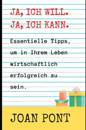 JA, ICH WILL. JA, ICH KANN. Tipps, um in Ihrem Leben wirtschaftlich erfolgreich zu sein.