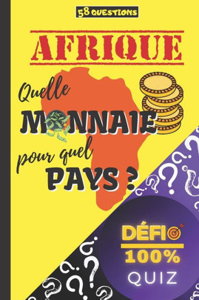 Quiz - Afrique: Quelle monnaie pour quel pays ?: 58 questions sur les monnaies des pays d'Afrique - Quiz ""Défi 100%"" apprendre en s'am