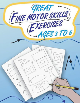 Great Fine Motor Skills Exercises Ages 3 to 5: Eye-Hand Coordination and Fine Motor Skills training as the popular preparation for kindergarten and pr