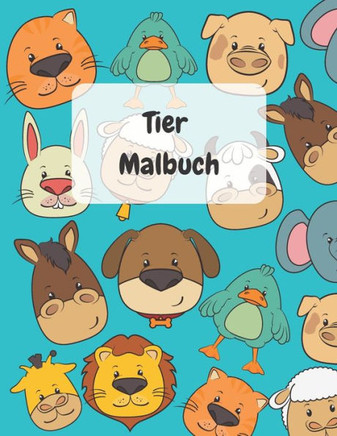 Tier Malbuch: Einfache und lustige Tier Malvorlagen für Kleinkinder Jahre 3-4, 4-8, Mädchen und Jungen - 100 Seiten