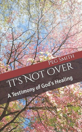 It's Not Over: A Testimony of God's Healing