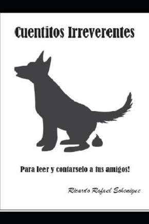 Cuentitos Irreverentes: Para leer y contárselos a los amigos