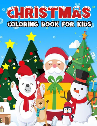 Christmas coloring book for kids: 30 Unique & fun Christmas holiday gift coloring pages with Santa Claus, Reindeer, Snowman & more. For boys & girls a