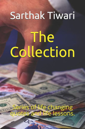 The Collection: Series of life changing quotes and life lessons.