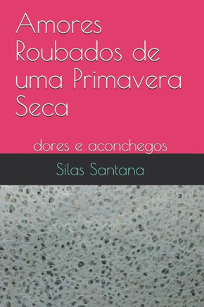 Amores Roubados de uma Primavera Seca: dores e aconchegos