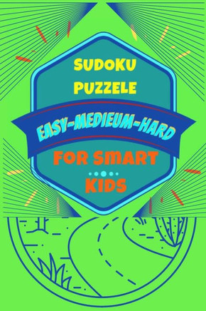 Sudoku Puzzle For Smart Kids, Easy, médium, Hard: 84 Sudoku mixed Easy.Médium.Hard:4×4,6×6,9×9