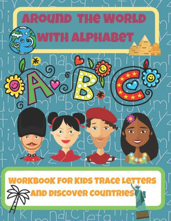 Around the World with Alphabet: Workbook for Kids, Trace Letters and Discover Countries: Kids Coloring Activity Book from A-Z, Ages 3