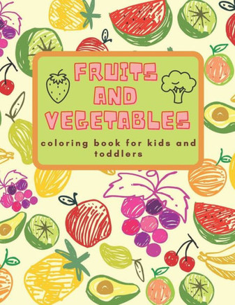 Fruits and Vegetables: Coloring Book for Kids and Toddlers