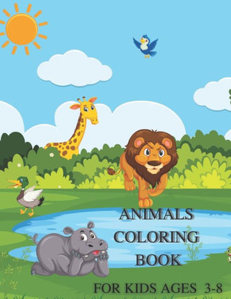Animals Coloring Book for Kids Ages 3-8: Great Gift for Kids