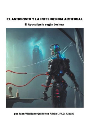 El Anticristo y la Inteligencia Artificial: El Apocalipsis según Joshua