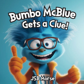 Bumbo Mcblue Gets A Clue! Bumbo Mcblue Gets A Clue!