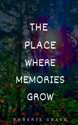 The Place Where Memories Grow