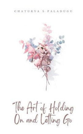 The Art of Holding On and Letting Go
