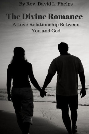 The Divine Romance: A Love Relationship Between You & God The Divine Romance: A Love Relationship Between You & God