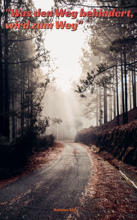 ""Was den Weg behindert, wird zum Weg""