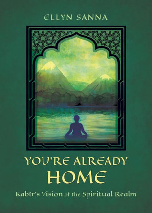 You?Re Already Home: Kabîr?S Vision Of The Spiritual Realm