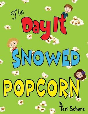The Day It Snowed Popcorn - 9781625506016