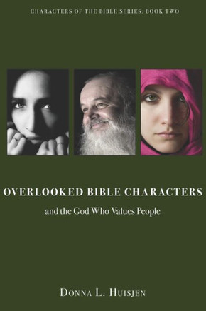 Overlooked Bible Characters: and the God Who Values People (Characters of the Bible series)