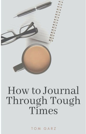 How to Journal Through Tough Times