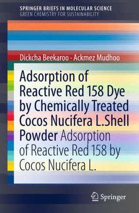 Adsorption of Reactive Red 158 Dye by Chemically Treated Cocos Nucifera L. Shell Powder: Adsorption of Reactive Red 158 by Cocos Nucifera L.