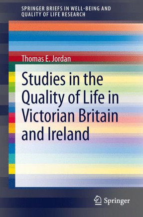 Studies in the Quality of Life in Victorian Britain and Ireland