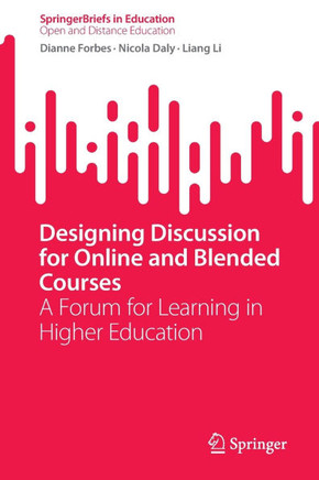 Designing Discussion for Online and Blended Courses: A Forum for Learning in Higher Education
