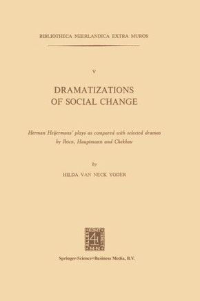 Dramatizations of Social Change: Herman Heijermans' Plays as Compared with Selected Dramas by Ibsen, Hauptmann and Chekhov