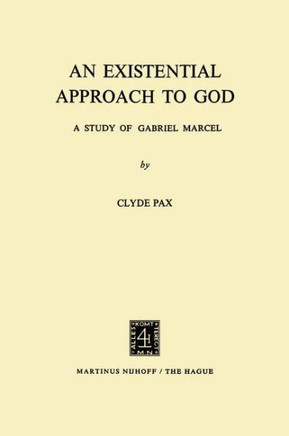 An Existential Approach to God: A Study of Gabriel Marcel
