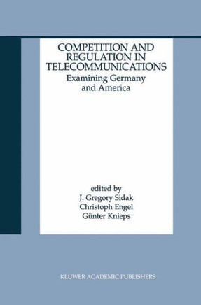 Competition and Regulation in Telecommunications: Examining Germany and America