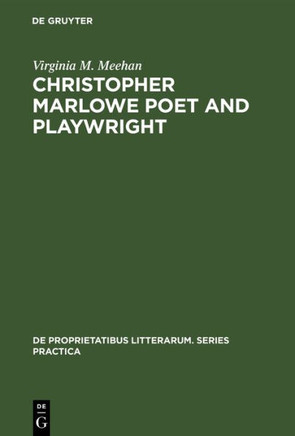 Christopher Marlowe Poet and Playwright: Studies in Poetical Method