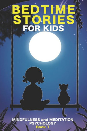 Bedtime Stories for Kids: Meditation Stories for Children. Help the Child to Fall Asleep Naturally, Decreasing Anxiety, Fears, and Stress.