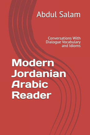 Modern Jordanian Arabic Reader: Conversations With Dialogue Vocabulary and Idioms