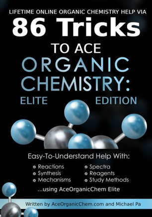 Lifetime Online Organic Chemistry Help via 86 Tricks to Ace Organic Chemistry: Elite Edition: Lifetime online access to the premiere organic chemistry