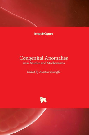 Congenital Anomalies: Case Studies and Mechanisms