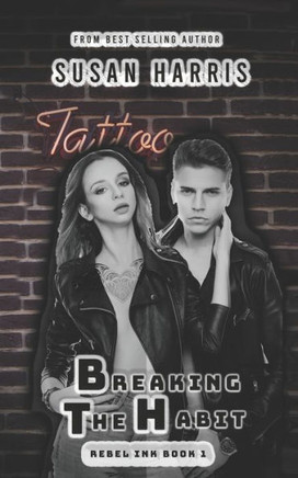 Breaking The Habit: Rebel Ink Book 1 (The Rebel County Universe)