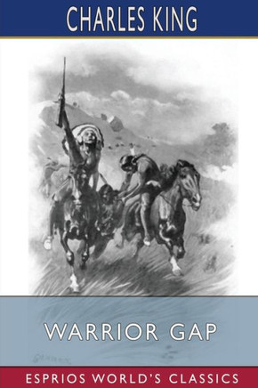 Warrior Gap (Esprios Classics): A Story of the Sioux Outbreak of '68